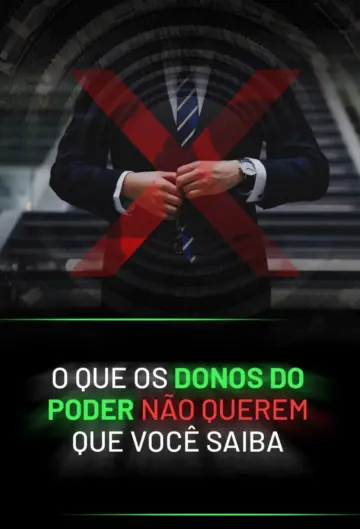 O que os donos do poder não querem que você saiba